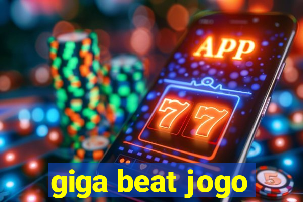 giga beat jogo